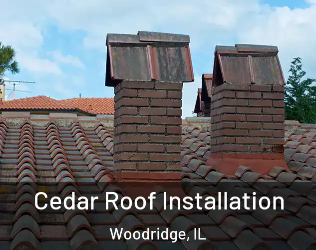  Cedar Roof Installation Woodridge, IL