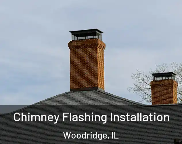  Chimney Flashing Installation Woodridge, IL