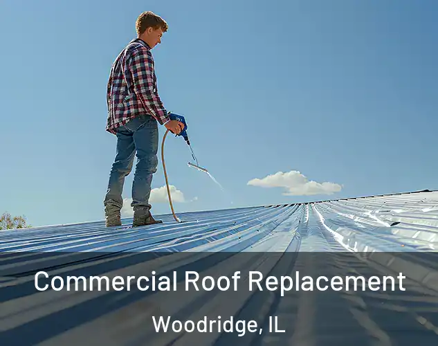  Commercial Roof Replacement Woodridge, IL