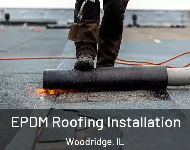  EPDM Roofing Installation Woodridge, IL