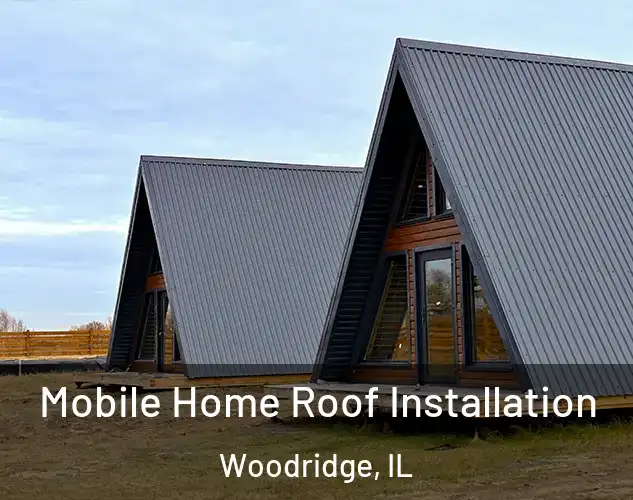  Mobile Home Roof Installation Woodridge, IL