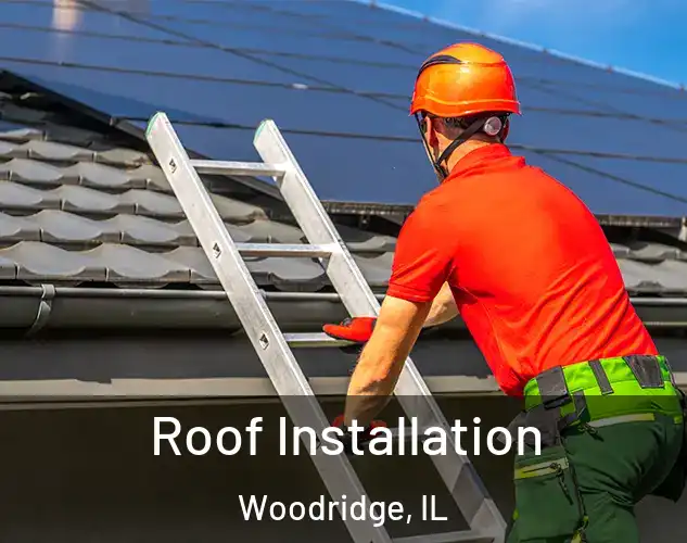  Roof Installation Woodridge, IL