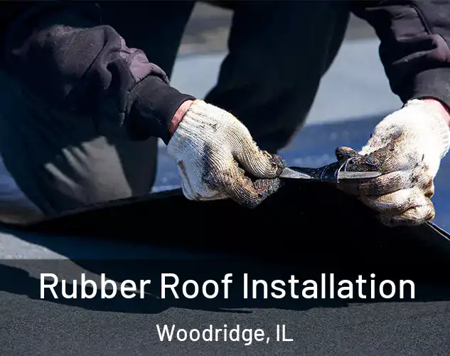  Rubber Roof Installation Woodridge, IL