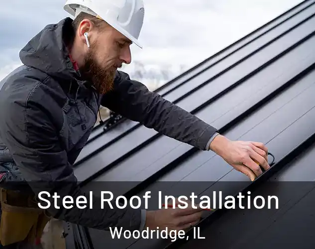  Steel Roof Installation Woodridge, IL